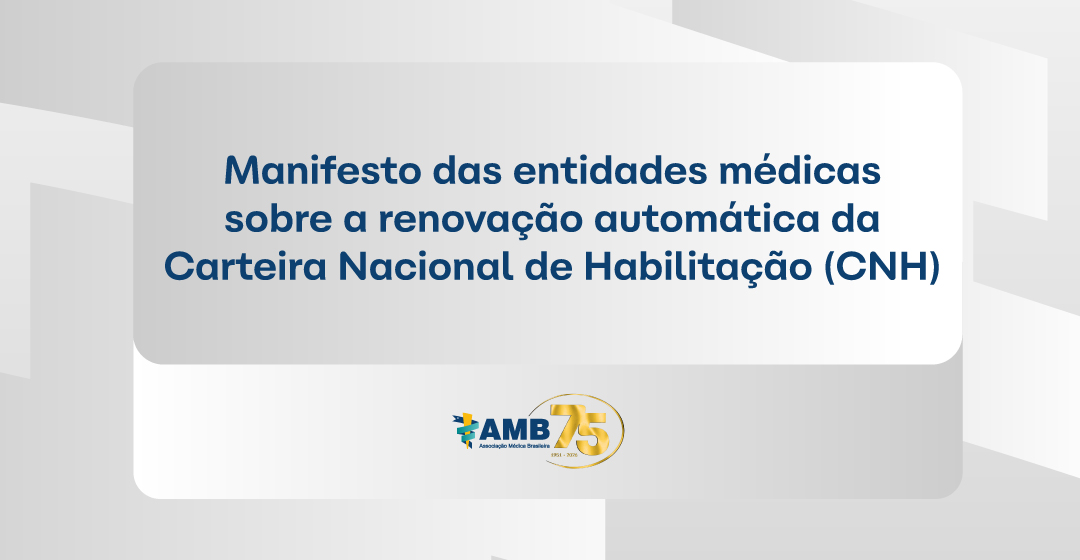 MANIFESTO DAS ENTIDADES MEDICAS SOBRE A RENOVACAO AUTOMATICA DA CARTEIRA NACIONAL DE HABILITACAO CNH