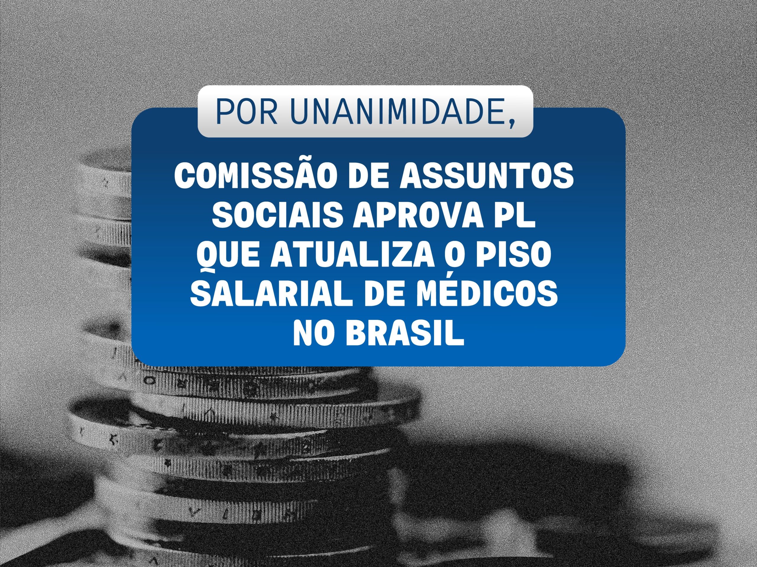 Por unanimidade Comissao de Assuntos Sociais aprova PL que atualiza o piso salarial de medicos no Brasil scaled